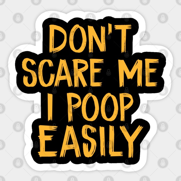 Don't Scare Me I Poop Easily Funny Halloween Sticker by TIHONA